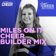 Miles On It - Cheer Builder Mix