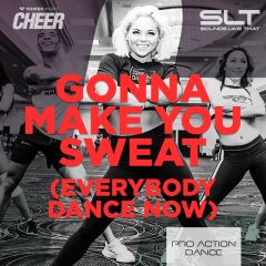 Gonna Make You Sweat (Everybody Dance Now) - Pro Action Dance 22 (SLT Remix)