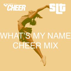 What's My Name - Cheer Mix - (SLT Remix)