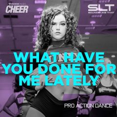 What Have You Done For Me Lately - Pro Action Dance 23 (SLT Remix)